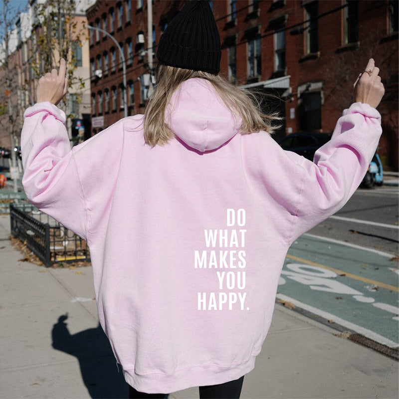 Do What Makes You Happy Print Sweatshirt Hooded Clothing