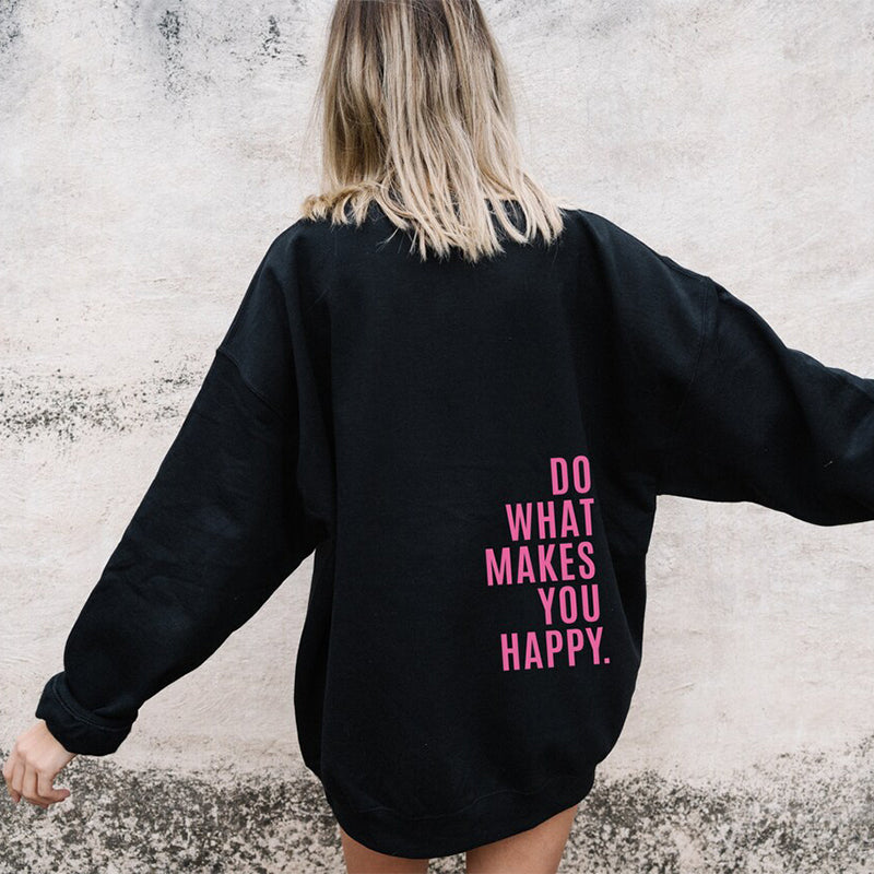 Do What Makes You Happy Print Sweatshirt Hooded Clothing